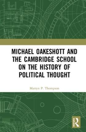 Thompson |  Michael Oakeshott and the Cambridge School on the History of Political Thought | Buch |  Sack Fachmedien