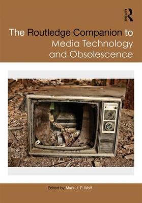 Wolf |  The Routledge Companion to Media Technology and Obsolescence | Buch |  Sack Fachmedien