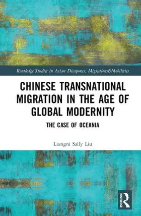 Liu |  Chinese Transnational Migration in the Age of Global Modernity | Buch |  Sack Fachmedien