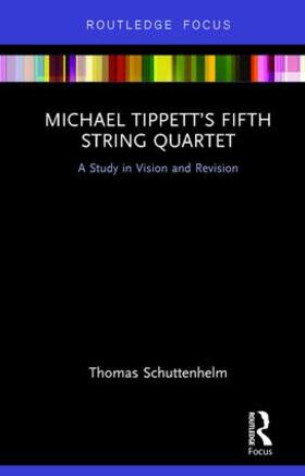 Schuttenhelm |  Michael Tippett's Fifth String Quartet | Buch |  Sack Fachmedien