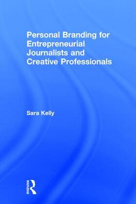 Kelly |  Personal Branding for Entrepreneurial Journalists and Creative Professionals | Buch |  Sack Fachmedien