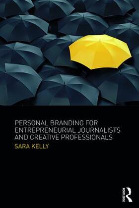 Kelly |  Personal Branding for Entrepreneurial Journalists and Creative Professionals | Buch |  Sack Fachmedien