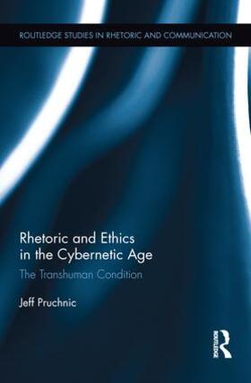 Pruchnic | Rhetoric and Ethics in the Cybernetic Age | Buch | 978-1-138-21874-1 | sack.de