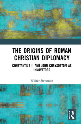 Stevenson |  The Origins of Roman Christian Diplomacy | Buch |  Sack Fachmedien