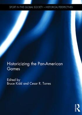 Kidd / Torres | Historicizing the Pan-American Games | Buch | 978-1-138-21983-0 | sack.de