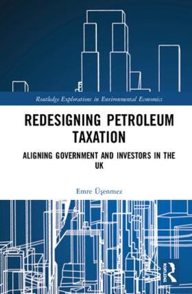 UEsenmez / Üsenmez | Redesigning Petroleum Taxation | Buch | 978-1-138-21996-0 | sack.de