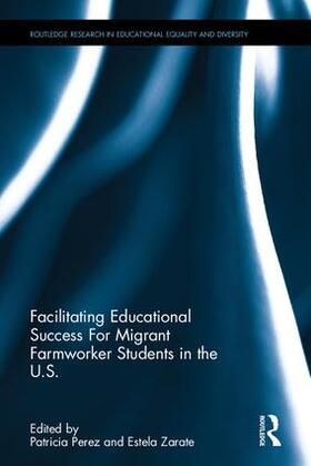 Perez / Zarate |  Facilitating Educational Success For Migrant Farmworker Students in the U.S. | Buch |  Sack Fachmedien