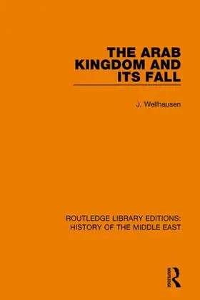 Wellhausen |  The Arab Kingdom and its Fall | Buch |  Sack Fachmedien