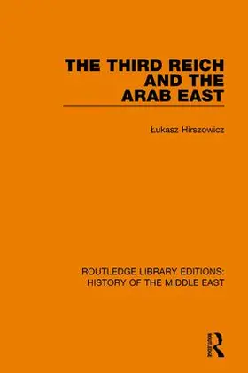 Hirszowicz |  The Third Reich and the Arab East | Buch |  Sack Fachmedien