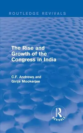 Andrews / Mookerjee |  : The Rise and Growth of the Congress in India (1938) | Buch |  Sack Fachmedien