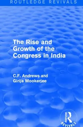 Andrews / Mookerjee |  : The Rise and Growth of the Congress in India (1938) | Buch |  Sack Fachmedien