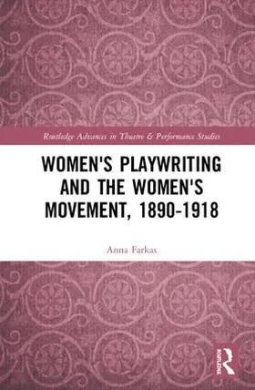 Farkas |  Women's Playwriting and the Women's Movement, 1890-1918 | Buch |  Sack Fachmedien