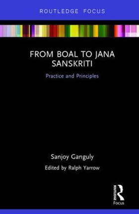 Ganguly / Yarrow |  From Boal to Jana Sanskriti: Practice and Principles | Buch |  Sack Fachmedien