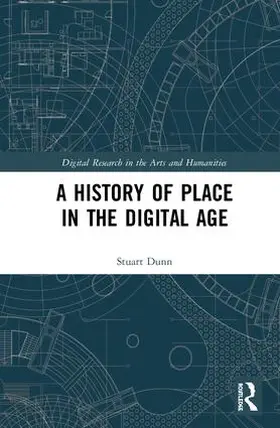 Dunn |  A History of Place in the Digital Age | Buch |  Sack Fachmedien