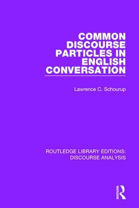 Schourup |  Common Discourse Particles in English Conversation | Buch |  Sack Fachmedien