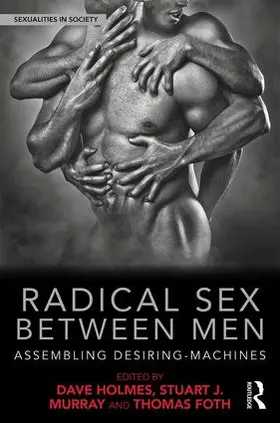 Holmes / Murray / Foth |  Radical Sex Between Men | Buch |  Sack Fachmedien