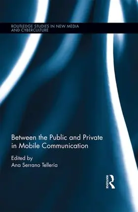 Serrano Tellería |  Between the Public and Private in Mobile Communication | Buch |  Sack Fachmedien