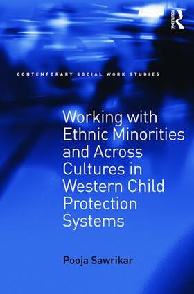 Sawrikar |  Working with Ethnic Minorities and Across Cultures in Western Child Protection Systems | Buch |  Sack Fachmedien