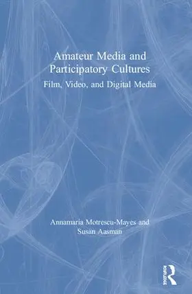 Motrescu-Mayes / Aasman |  Amateur Media and Participatory Cultures | Buch |  Sack Fachmedien