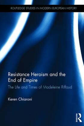 Chiaroni |  Resistance Heroism and the End of Empire | Buch |  Sack Fachmedien