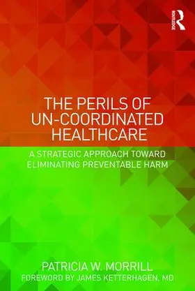 Morrill |  The Perils of Un-Coordinated Healthcare | Buch |  Sack Fachmedien