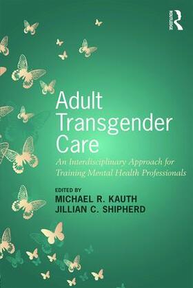 Kauth / Shipherd |  Adult Transgender Care | Buch |  Sack Fachmedien