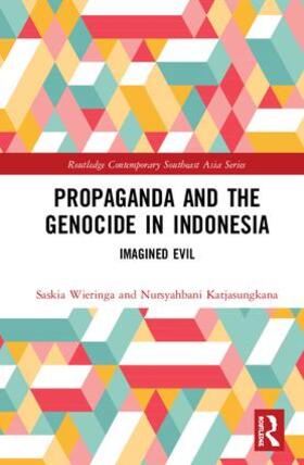 Katjasungkana / Wieringa |  Propaganda and the Genocide in Indonesia | Buch |  Sack Fachmedien