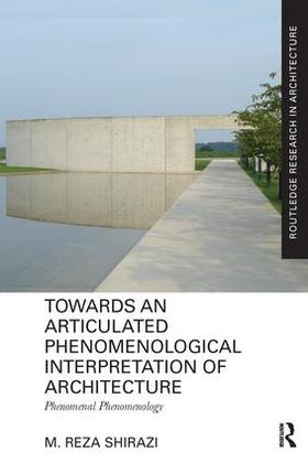 Shirazi |  Towards an Articulated Phenomenological Interpretation of Architecture | Buch |  Sack Fachmedien