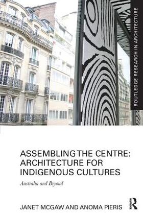 McGaw / Pieris |  Assembling the Centre: Architecture for Indigenous Cultures | Buch |  Sack Fachmedien