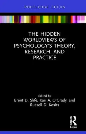 Slife / O'Grady / Kosits |  The Hidden Worldviews of Psychology's Theory, Research, and Practice | Buch |  Sack Fachmedien