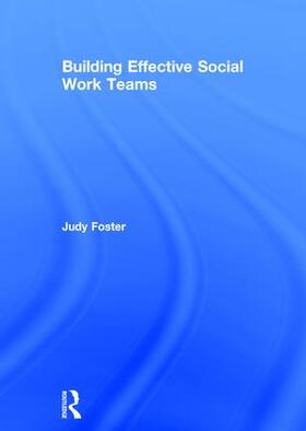 Foster |  Building Effective Social Work Teams | Buch |  Sack Fachmedien