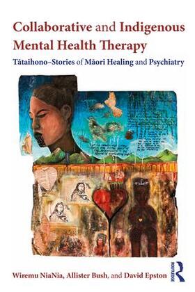 Bush / NiaNia / Epston |  Collaborative and Indigenous Mental Health Therapy | Buch |  Sack Fachmedien