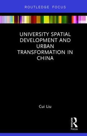 Liu |  University Spatial Development and Urban Transformation in China | Buch |  Sack Fachmedien