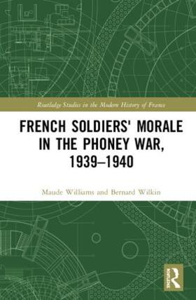 Wilkin / Williams |  French Soldiers' Morale in the Phoney War, 1939-1940 | Buch |  Sack Fachmedien