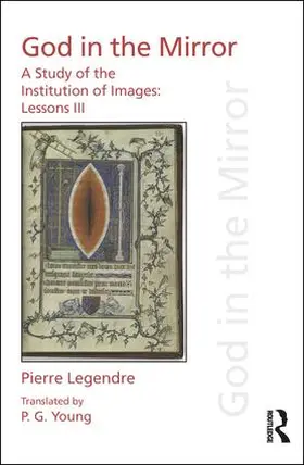 Legendre | Pierre Legendre Lessons III God in the Mirror | Buch | 978-1-138-23326-3 | sack.de