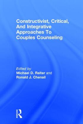 Reiter / Chenail |  Constructivist, Critical, And Integrative Approaches To Couples Counseling | Buch |  Sack Fachmedien