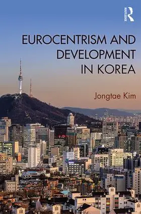 Kim |  Eurocentrism and Development in Korea | Buch |  Sack Fachmedien