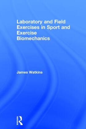 Watkins |  Laboratory and Field Exercises in Sport and Exercise Biomechanics | Buch |  Sack Fachmedien