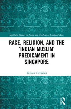 Tschacher |  Race, Religion, and the 'Indian Muslim' Predicament in Singapore | Buch |  Sack Fachmedien