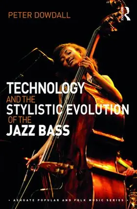 Dowdall |  Technology and the Stylistic Evolution of the Jazz Bass | Buch |  Sack Fachmedien