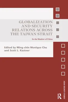 Chu / Kastner |  Globalization and Security Relations across the Taiwan Strait | Buch |  Sack Fachmedien