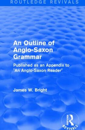 Bright |  : An Outline of Anglo-Saxon Grammar (1936) | Buch |  Sack Fachmedien