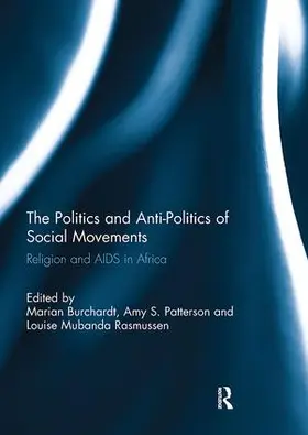 Burchardt / Patterson / Mubanda Rasmussen |  The Politics and Anti-Politics of Social Movements | Buch |  Sack Fachmedien