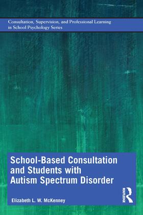 McKenney |  School-Based Consultation and Students with Autism Spectrum Disorder | Buch |  Sack Fachmedien