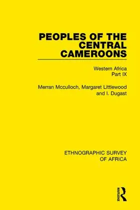 Mcculloch / Littlewood / Dugast |  Peoples of the Central Cameroons (Tikar. Bamum and Bamileke. Banen, Bafia and Balom) | Buch |  Sack Fachmedien