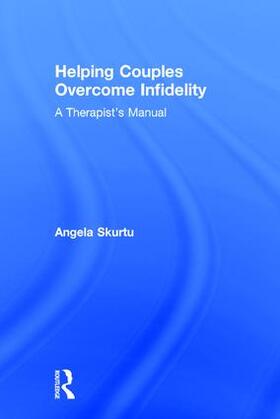 Skurtu |  Helping Couples Overcome Infidelity | Buch |  Sack Fachmedien