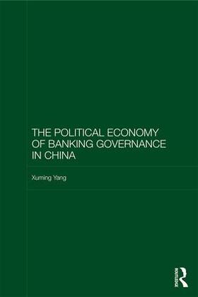 Yang |  The Political Economy of Banking Governance in China | Buch |  Sack Fachmedien