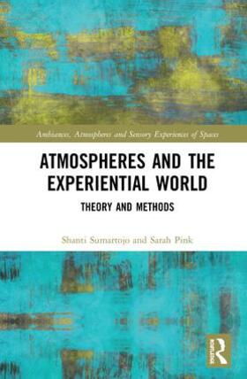 Sumartojo / Pink |  Atmospheres and the Experiential World: Theory and Methods | Buch |  Sack Fachmedien