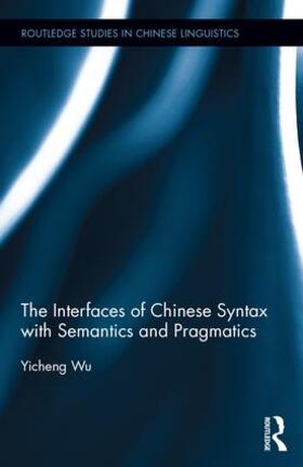 Wu |  The Interfaces of Chinese Syntax with Semantics and Pragmatics | Buch |  Sack Fachmedien