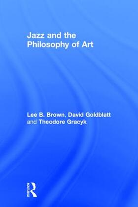 Brown / Goldblatt / Gracyk |  Jazz and the Philosophy of Art | Buch |  Sack Fachmedien